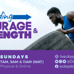 Finding Courage And Strength | Daystar Christian Centre